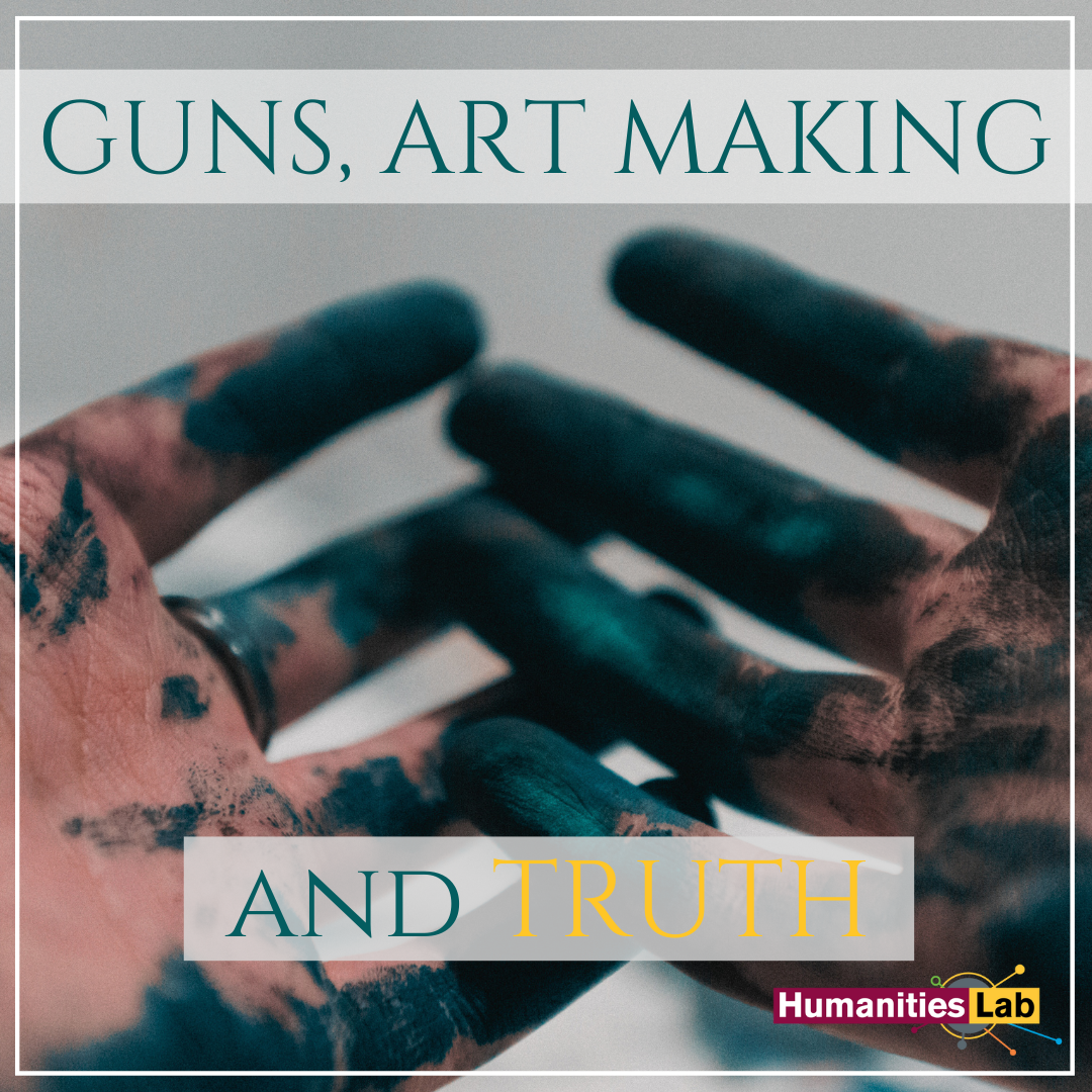 Guns, Art-making and Truth